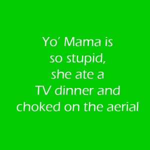 Yo’-Mama-is-so-stupid-she-ate-a-TV-dinner